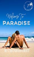 Welcome to Paradise (The Paradise Hotel Stories #1) by B. Crowhurst