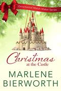 Christmas at the Castle : The Ornamental Match Maker series: Book 37 by Marlene Bierworth
