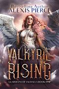 Valkyrie Rising (Guardians of Valhalla #1) by Alexis Pierce