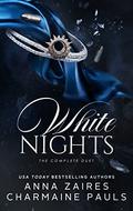 White Nights: The Complete Duet by Anna Zaires, Charmaine Pauls