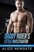 Daddy Rider's Little Investigator: An Age Play, DDlg, Instalove, Standalone, Romance (The Primal Motorcycle Club #5) by Alice Newgate