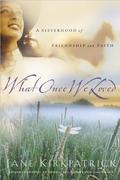 What Once We Loved by Jane Kirkpatrick