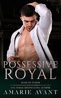 Possessive Royal (Duke of Tudor #2) by Amarie Avant