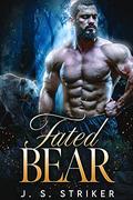 Fated Bear (Shifters & Fae #4) by J.S. Striker