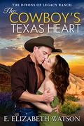 The Cowboy's Texas Heart (The Dixons of Legacy Ranch #3) by E. Elizabeth Watson