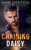 Chaining Daisy (Stalked and Plucked #1) by Ann Denton