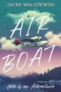 Air Boat: Love is an Adventure by Jacek Waliszewski
