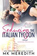 Seducing the Italian Tycoon (International Temptation #1) by Mk Meredith