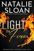 Light the Fire (Revolution Inferno #1) by Natalie Sloan