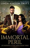 Immortal Peril, Immortals Stories Series Book 3 (The Immortal Stories #3) by Linda Ashton Trott