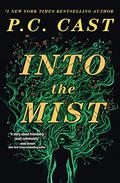 Into the Mist (Into the Mist #1) by P.C. Cast