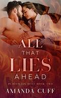 All That Lies Ahead (In Between Duet #2) by Amanda Cuff