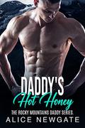 Daddy's Hot Honey: An Age Play, DDlg, Instalove, Standalone, Romance (The Rocky Mountains Daddy #4) by Alice Newgate