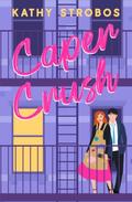 Caper Crush (New York Friendship #3) by Kathy Strobos