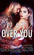 Not Over You: A Contemporary Romance Anthology by Sydney Aaliyah Michelle