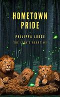 Hometown Pride (The Lion's Heart #1) by Philippa Lodge