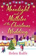 Moonlight and Mistletoe at the Christmas Wedding (New York Ever After #6) by Helen J. Rolfe