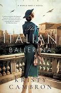 The Italian Ballerina by Kristy Cambron