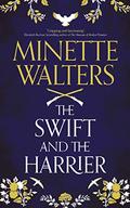 The Swift and the Harrier by Minette Walters