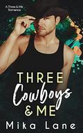 Three Cowboys & Me by Mika Lane