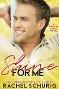 Shine For Me: A Ransom Family Novel by Rachel Schurig
