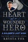 A Soldier's Last Wish: Heart of a Wounded Hero by Krysta Fox