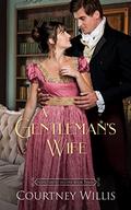 A Gentleman's Wife (Reluctantly in Love #3) by Courtney Willis