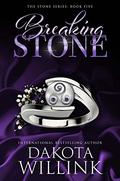 Breaking Stone (The Stone Series #5) by Dakota Willink