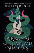 A Kingdom of Stars and Shadows (Stars and Shadows #1) by Holly Renee