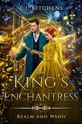 The King's Enchantress (Realm and Wand #2) by E.J. Kitchens