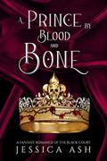 A Prince by Blood and Bone by Jessica Ash