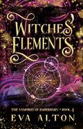 Witches' Elements (The Vampires of Emberbury #4) by Eva Alton
