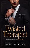 Twisted Therapist (Dominant Desires #1) by Mahi Mistry
