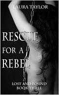 Rescue for a Rebel (Lost and Found #3) by Laura Taylor