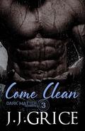 Come Clean (Dark Matter Security book #3) by J.J. Grice
