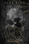 These Innocent Demons (Unholy Trinity #1) by Alex King