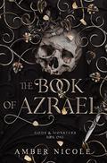 The Book of Azrael (Gods & Monsters #1) by Amber V. Nicole