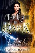 The Light is Dark (Reign of Gods #1) by Samantha Dies