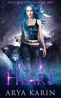 Wolf Heart: A Rejected Mates Shifter Romance (Wolf Moon Rising #1) by Arya Karin