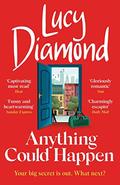 Anything Could Happen: the heartfelt and uplifting new novel from the bestselling author of The Beach Café by Lucy Diamond