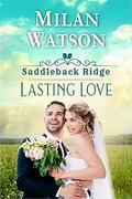 Lasting Love (Saddleback Ridge #12) by Milan Watson