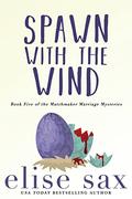 Spawn with the Wind (Matchmaker Marriage Mysteries #5) by Elise Sax