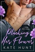 Plucking Her Flower  (The Man For Her) by Kate Hunt