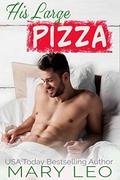 His Large Pizza: A Small Town, Spicy Romantic Comedy (Chefs Gone Wild #1) by Mary Leo