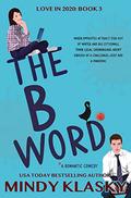 The B Word (Love in 2020 #3) by Mindy Klasky