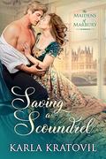 Saving a Scoundrel (The Maidens of Marbury #2) by Karla Kratovil
