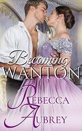 Becoming Wanton (Trade Wind #3) by Rebecca Aubrey