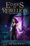 Echoes of Rebellion (A Court of Echoes #2) by S. McPherson