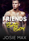 Friends with the Bad Boy (Bad Boys on Campus #5) by Josie Max