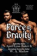 Force of Gravity (Redeemed Rebels #1) by W.A. Marlow